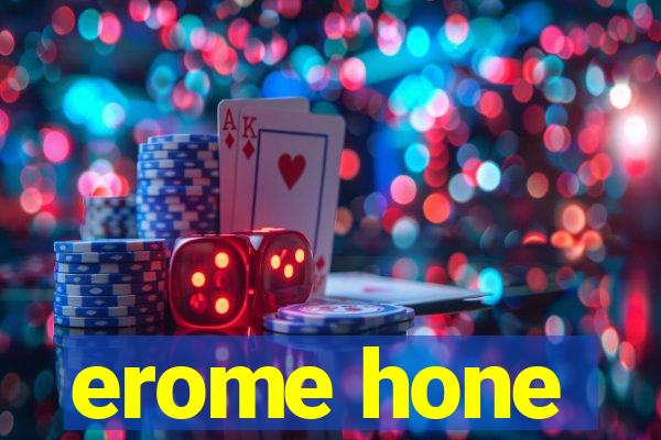 erome hone
